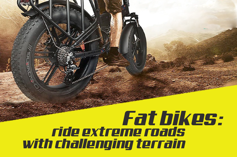 FAT BIKES: RIDE EXTREME ROADS WITH CHALLENGING TERRAIN
